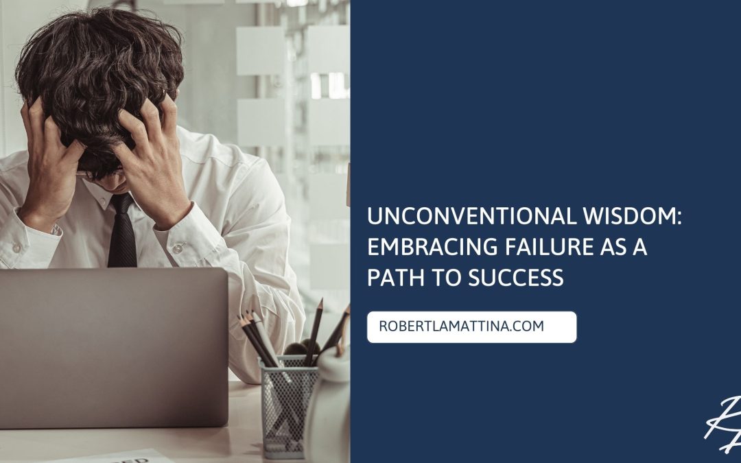 Unconventional Wisdom: Embracing Failure as a Path to Success